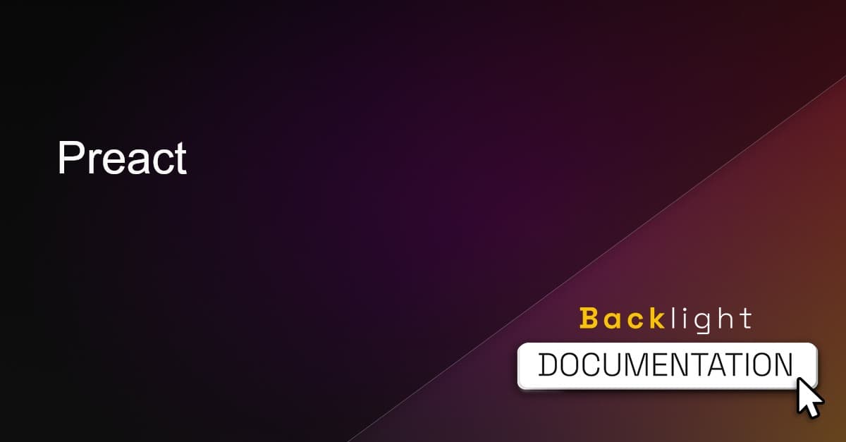 Preact | Backlight.dev Documentation