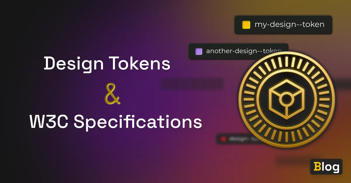 Design Tokens and how a W3C specification will help going forward