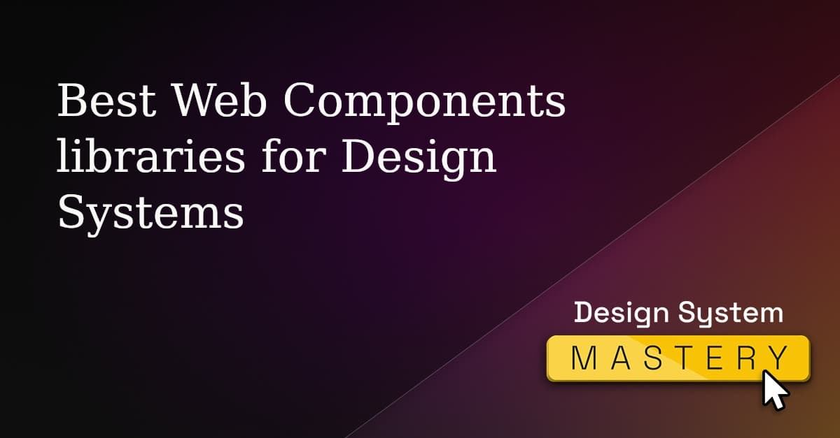 Best  Components libraries for Design Systems Design System Mastery by Backlight.dev